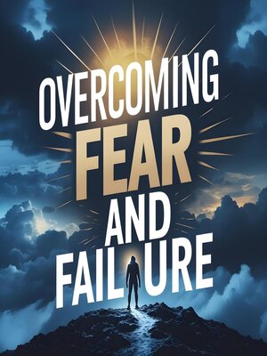 cover image of Overcoming Fear and Failure